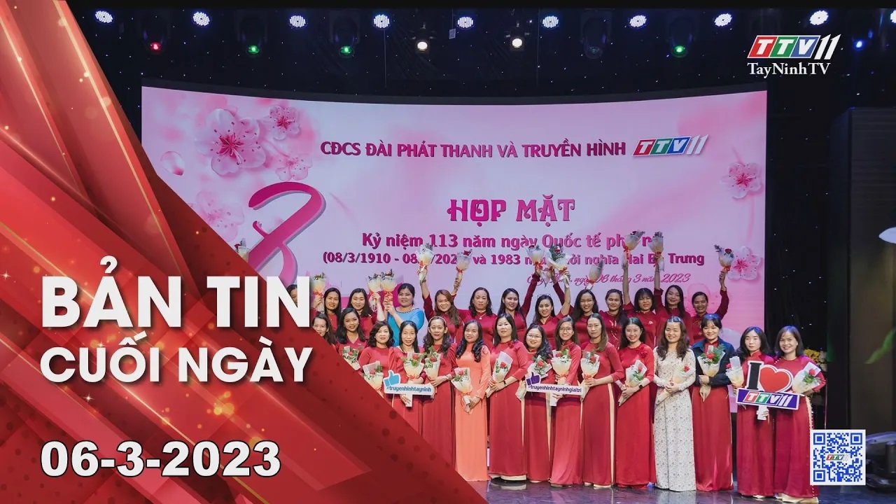 Bản tin cuối ngày 06-3-2023 | Tin tức hôm nay | TayNinhTV